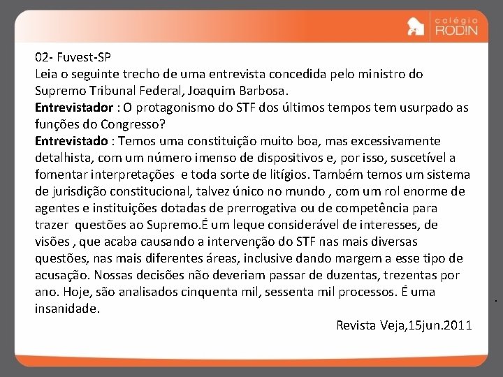 . 02 - Fuvest-SP Leia o seguinte trecho de uma entrevista concedida pelo ministro