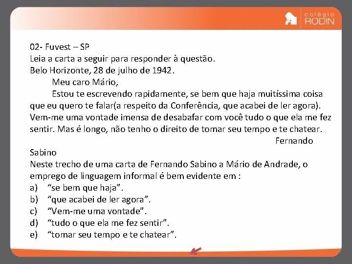 02 - Fuvest – SP Leia a carta a seguir para responder à questão.