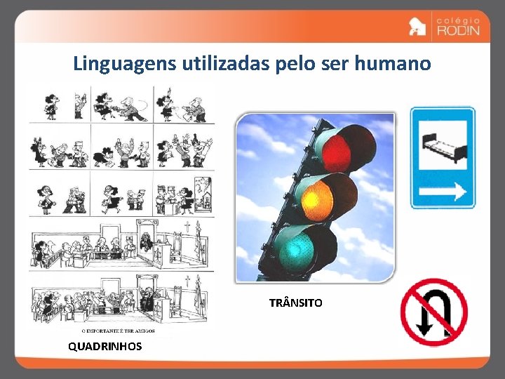 Linguagens utilizadas pelo ser humano TR NSITO QUADRINHOS 