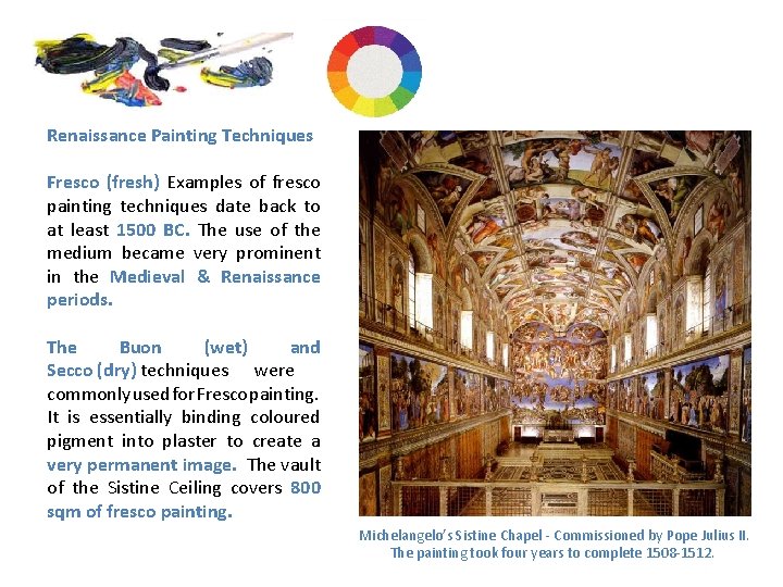 Methods & Materials Renaissance Painting Techniques Fresco (fresh) Examples of fresco painting techniques date