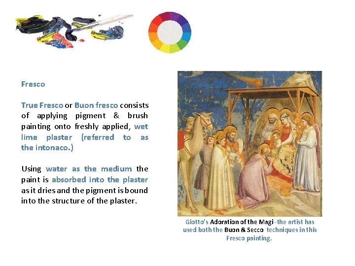 Methods & Materials Fresco True Fresco or Buon fresco consists of applying pigment &