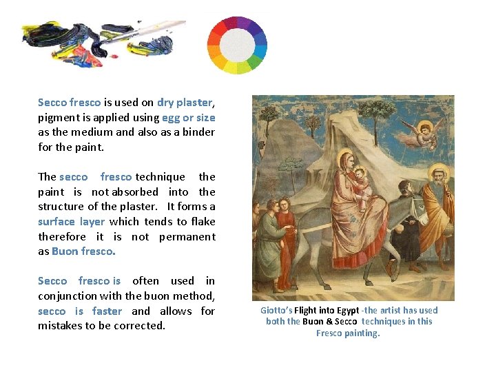 Methods & Materials Secco fresco is used on dry plaster, pigment is applied using