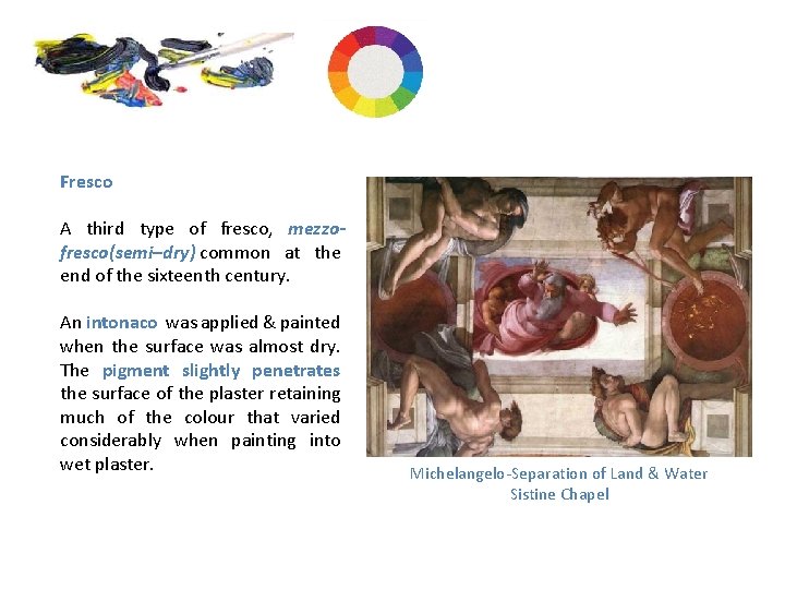 Methods & Materials Fresco A third type of fresco, mezzofresco(semi–dry) common at the end