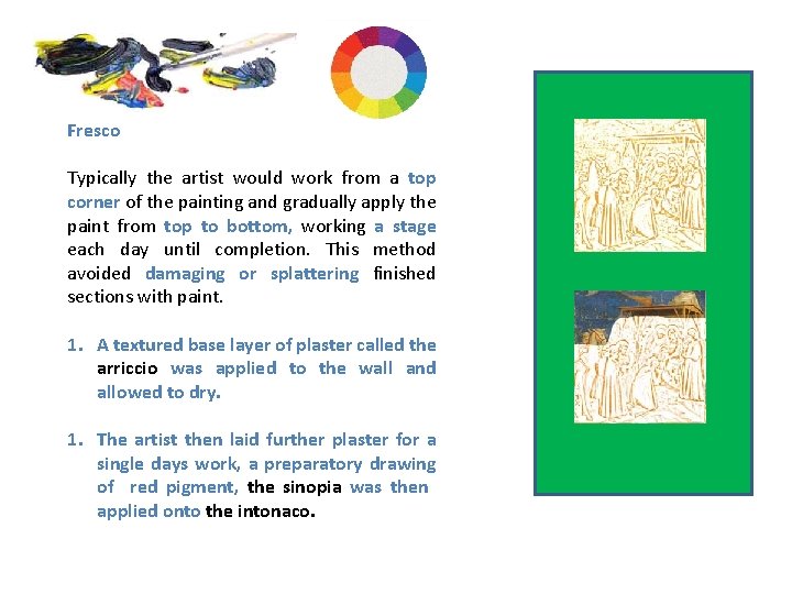 Methods & Materials Fresco Typically the artist would work from a top corner of