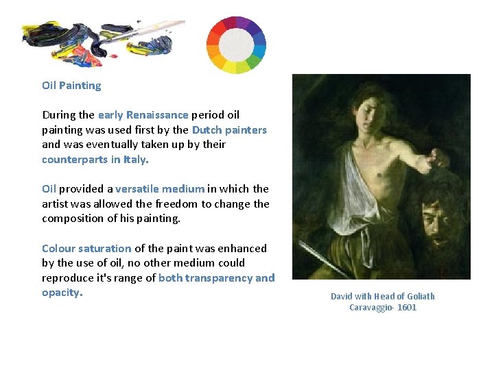 Methods & Materials Oil Painting During the early Renaissance period oil painting was used