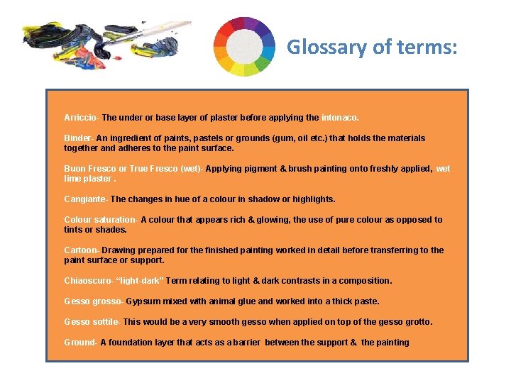 Methods & Materials Glossary of terms: Arriccio- The under or base layer of plaster