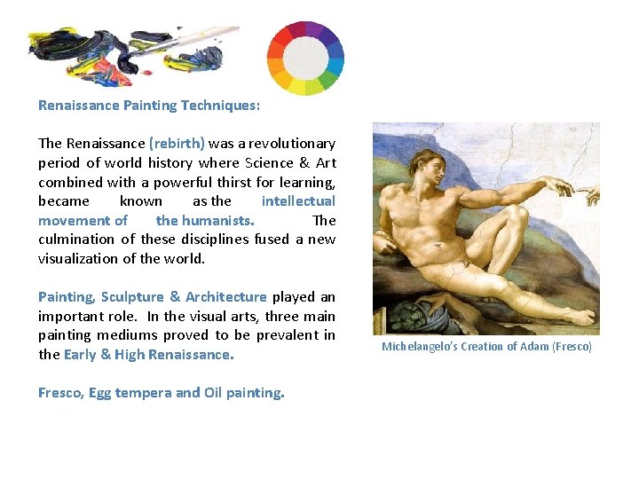 Methods & Materials Renaissance Painting Techniques: The Renaissance (rebirth) was a revolutionary period of