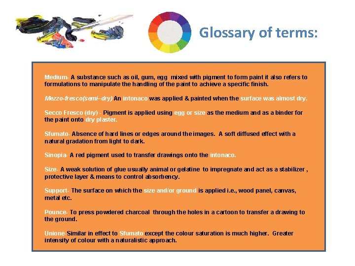 Methods & Materials Glossary of terms: Medium- A substance such as oil, gum, egg