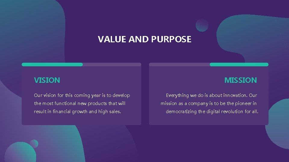 VALUE AND PURPOSE VISION Our vision for this coming year is to develop the VALUE AND PURPOSE VISION Our vision for this coming year is to develop the