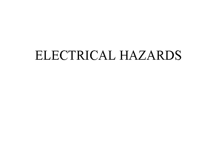 ELECTRICAL HAZARDS 