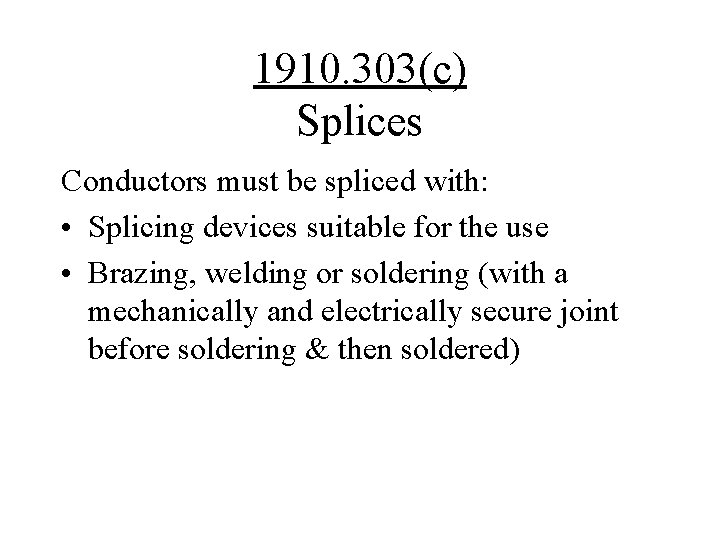 1910. 303(c) Splices Conductors must be spliced with: • Splicing devices suitable for the