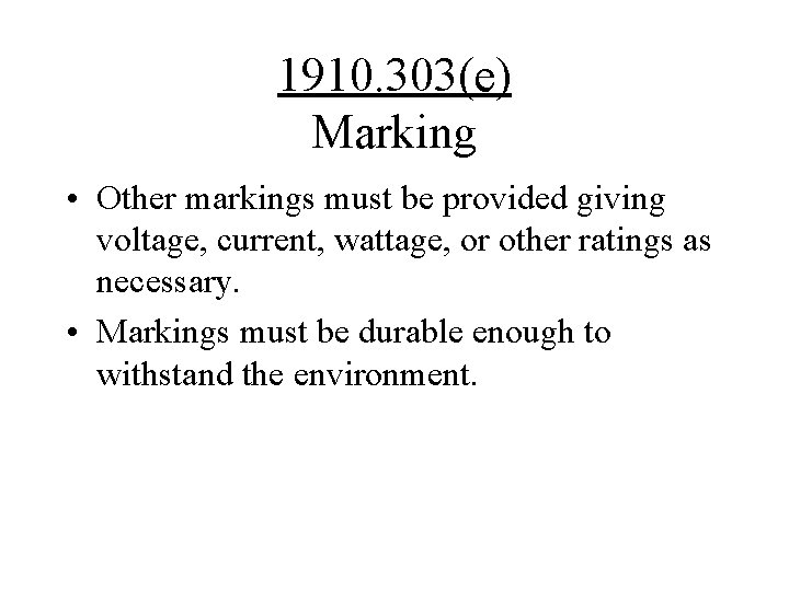 1910. 303(e) Marking • Other markings must be provided giving voltage, current, wattage, or