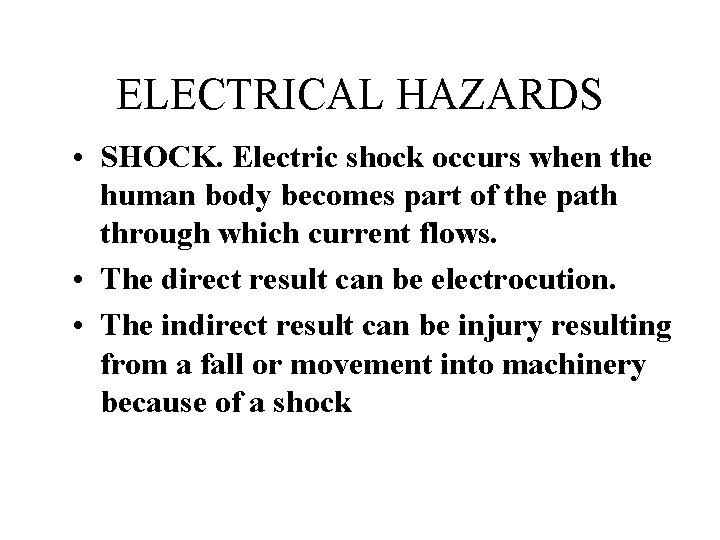 ELECTRICAL HAZARDS • SHOCK. Electric shock occurs when the human body becomes part of