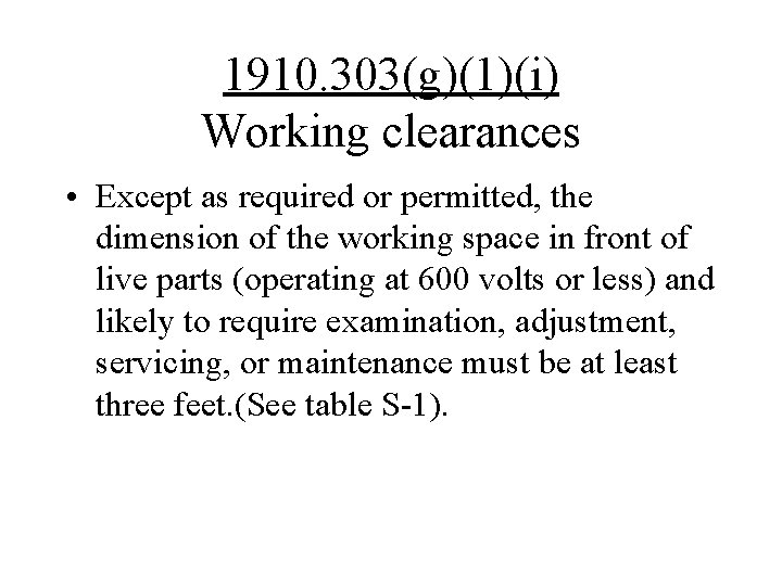 1910. 303(g)(1)(i) Working clearances • Except as required or permitted, the dimension of the
