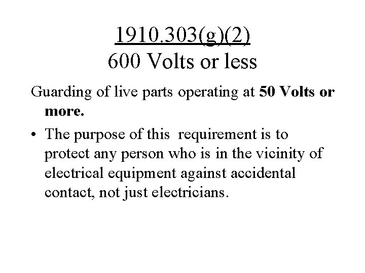 1910. 303(g)(2) 600 Volts or less Guarding of live parts operating at 50 Volts