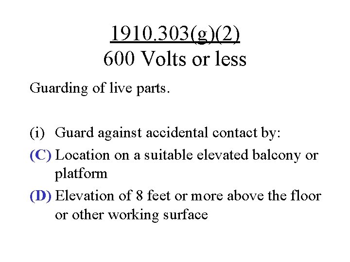 1910. 303(g)(2) 600 Volts or less Guarding of live parts. (i) Guard against accidental