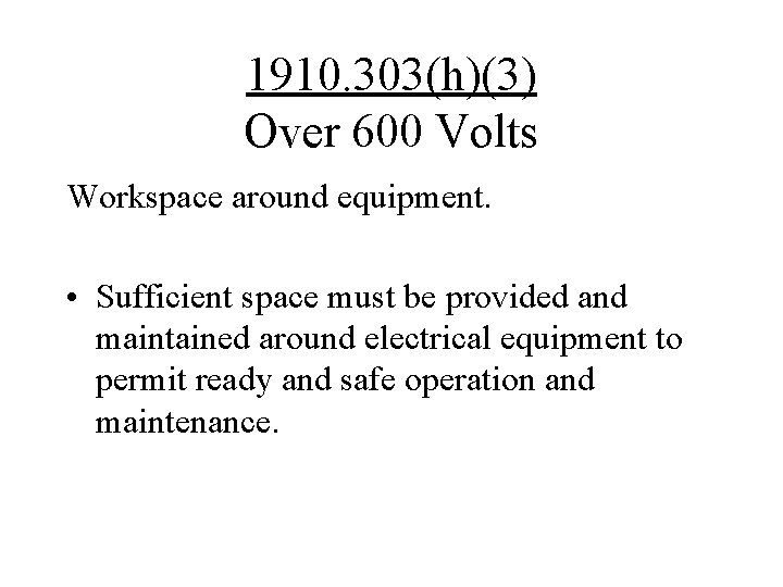 1910. 303(h)(3) Over 600 Volts Workspace around equipment. • Sufficient space must be provided