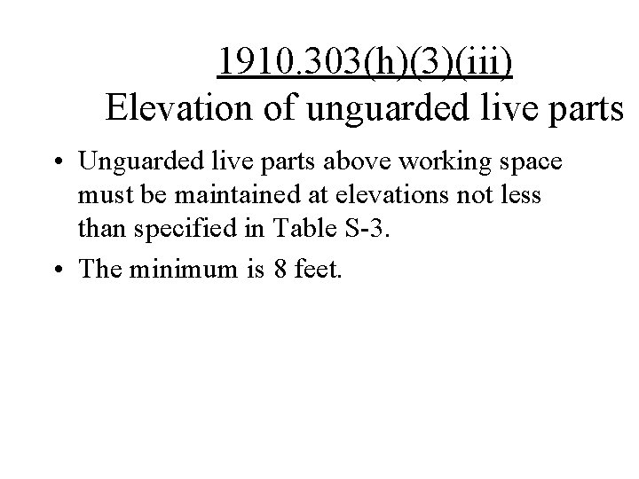 1910. 303(h)(3)(iii) Elevation of unguarded live parts • Unguarded live parts above working space