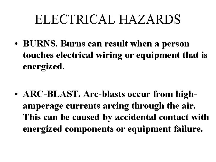 ELECTRICAL HAZARDS • BURNS. Burns can result when a person touches electrical wiring or