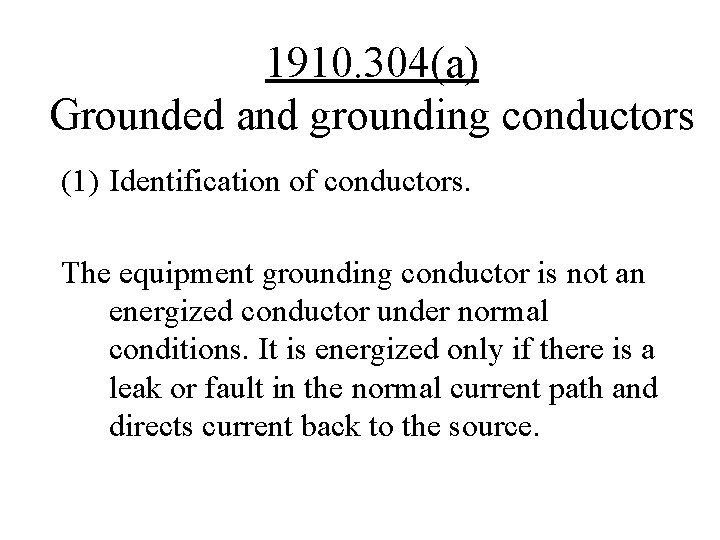 1910. 304(a) Grounded and grounding conductors (1) Identification of conductors. The equipment grounding conductor