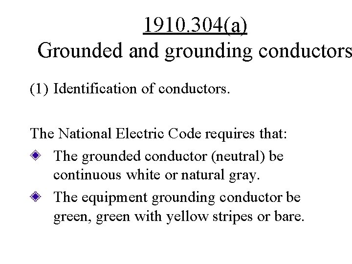 1910. 304(a) Grounded and grounding conductors (1) Identification of conductors. The National Electric Code