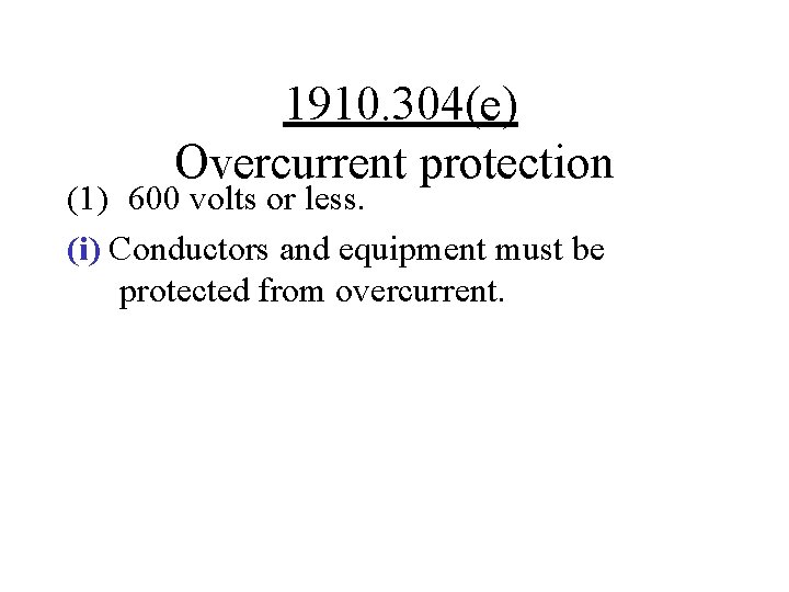 1910. 304(e) Overcurrent protection (1) 600 volts or less. (i) Conductors and equipment must