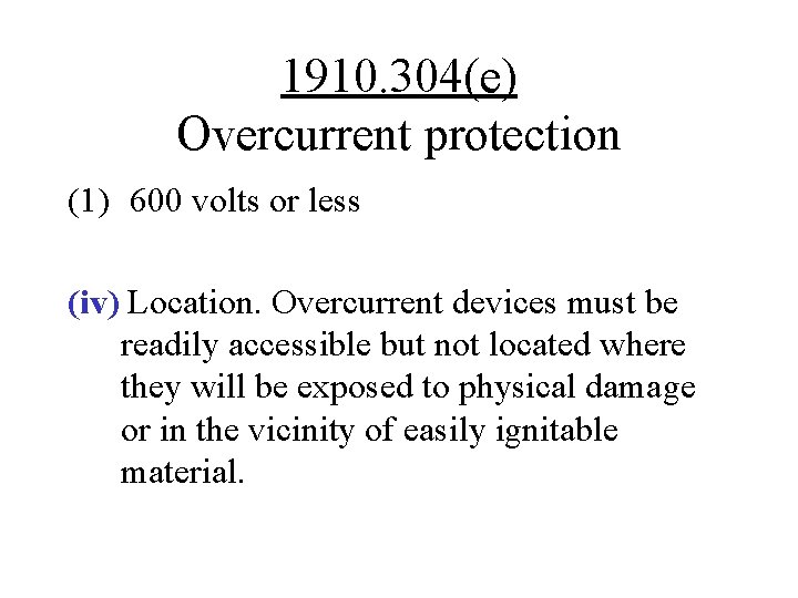 1910. 304(e) Overcurrent protection (1) 600 volts or less (iv) Location. Overcurrent devices must