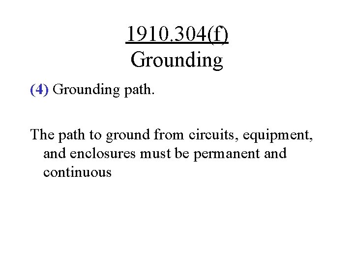 1910. 304(f) Grounding (4) Grounding path. The path to ground from circuits, equipment, and