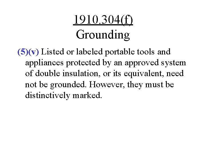 1910. 304(f) Grounding (5)(v) Listed or labeled portable tools and appliances protected by an