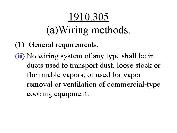 1910. 305 (a)Wiring methods. (1) General requirements. (ii) No wiring system of any type