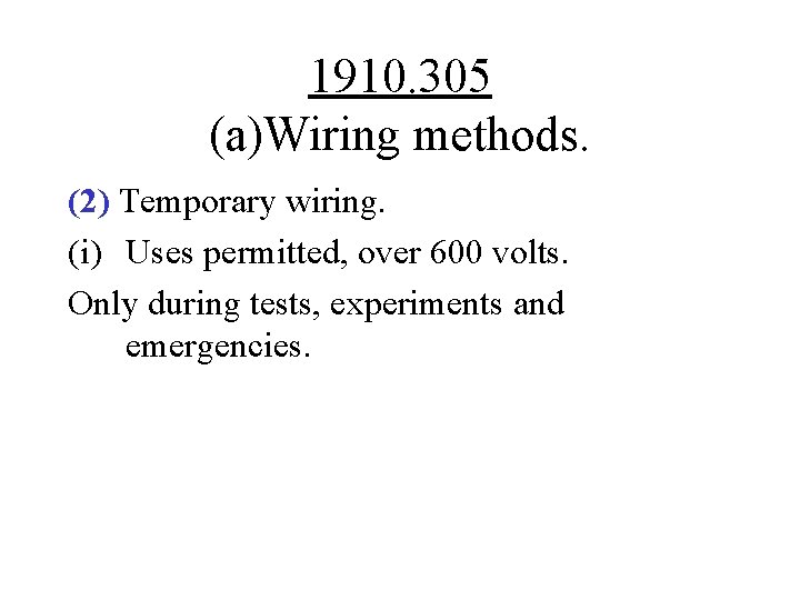 1910. 305 (a)Wiring methods. (2) Temporary wiring. (i) Uses permitted, over 600 volts. Only