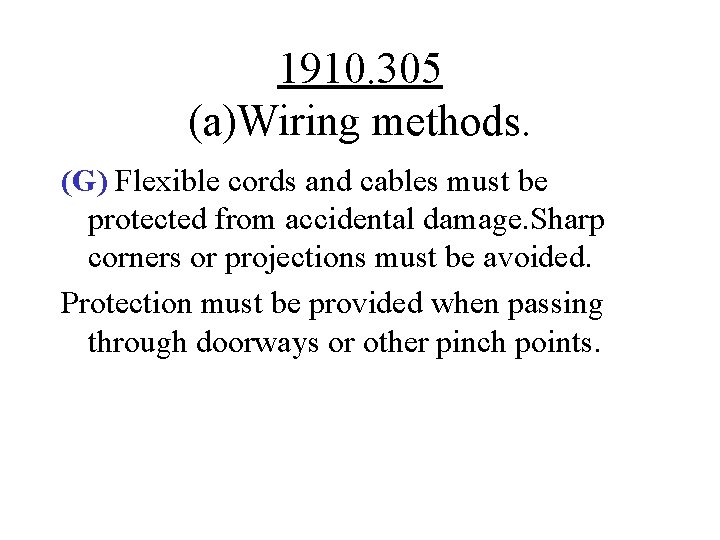 1910. 305 (a)Wiring methods. (G) Flexible cords and cables must be protected from accidental