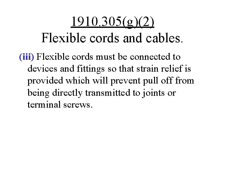 1910. 305(g)(2) Flexible cords and cables. (iii) Flexible cords must be connected to devices