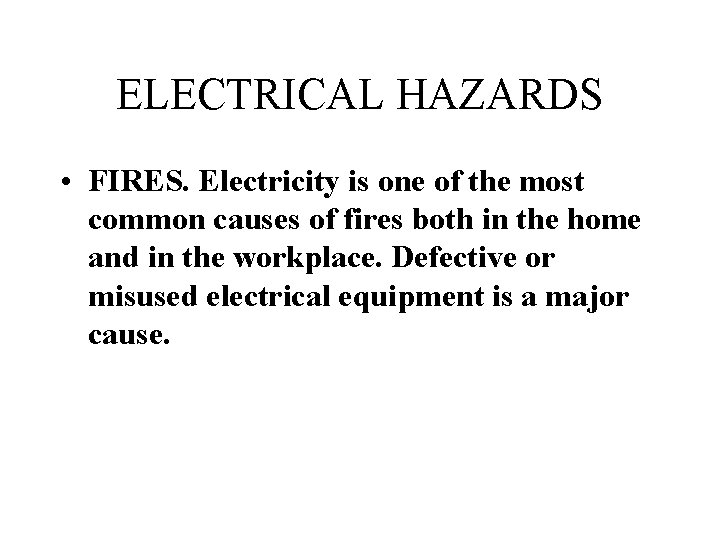 ELECTRICAL HAZARDS • FIRES. Electricity is one of the most common causes of fires