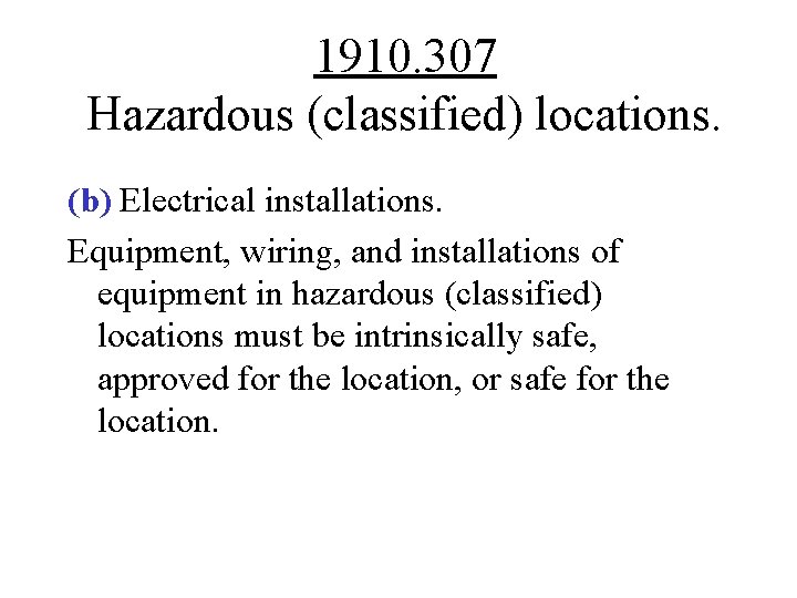 1910. 307 Hazardous (classified) locations. (b) Electrical installations. Equipment, wiring, and installations of equipment