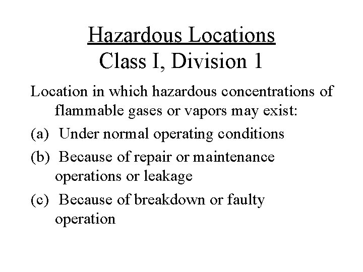 Hazardous Locations Class I, Division 1 Location in which hazardous concentrations of flammable gases