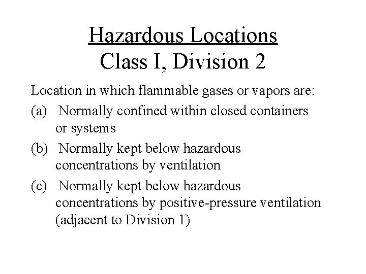 Hazardous Locations Class I, Division 2 Location in which flammable gases or vapors are: