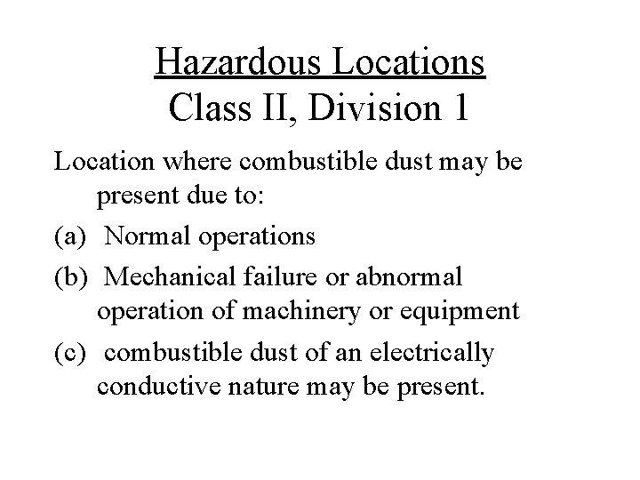 Hazardous Locations Class II, Division 1 Location where combustible dust may be present due