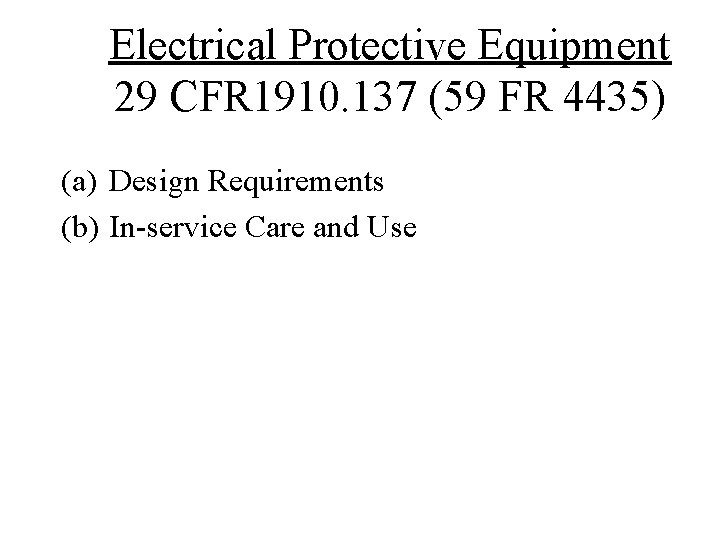 Electrical Protective Equipment 29 CFR 1910. 137 (59 FR 4435) (a) Design Requirements (b)