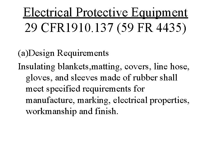 Electrical Protective Equipment 29 CFR 1910. 137 (59 FR 4435) (a)Design Requirements Insulating blankets,