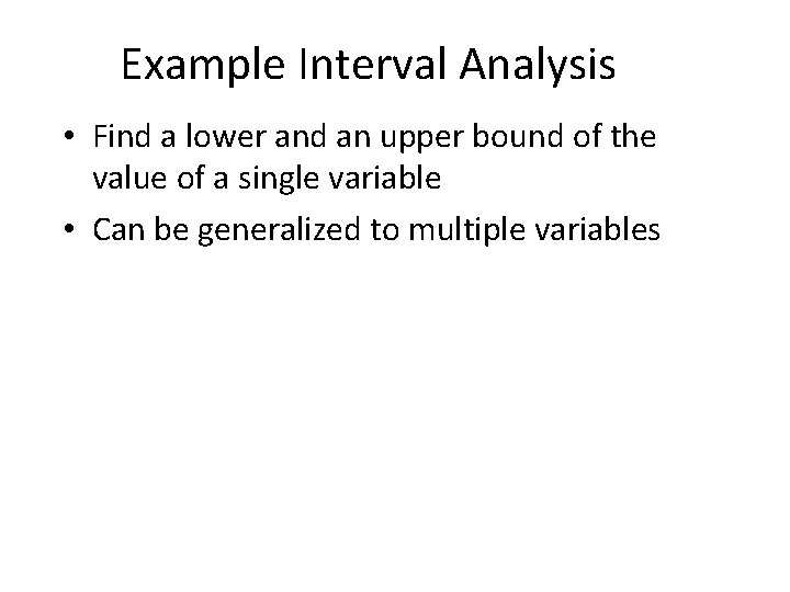 Example Interval Analysis • Find a lower and an upper bound of the value