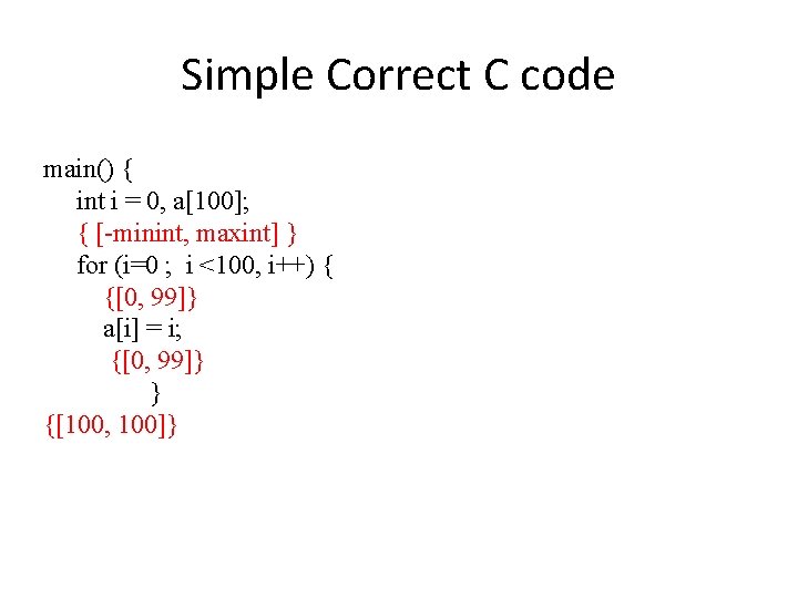 Simple Correct C code main() { int i = 0, a[100]; { [-minint, maxint]