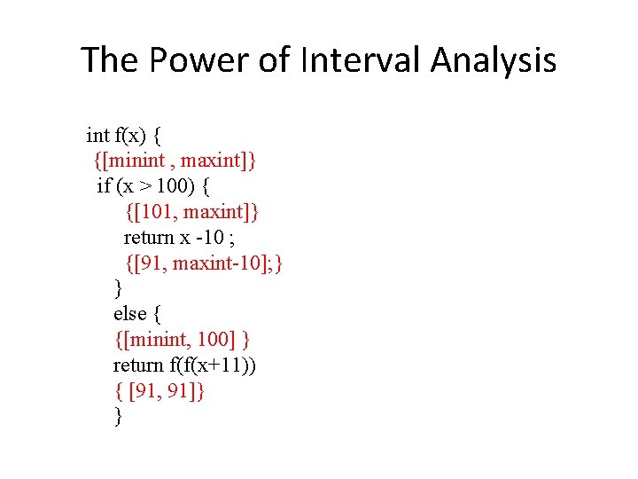 The Power of Interval Analysis int f(x) { {[minint , maxint]} if (x >