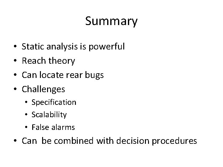 Summary • • Static analysis is powerful Reach theory Can locate rear bugs Challenges