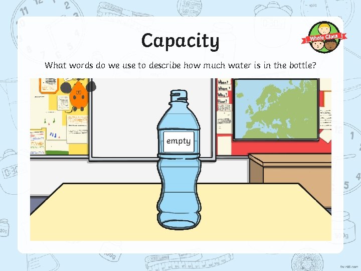 Capacity What words do we use to describe how much water is in the