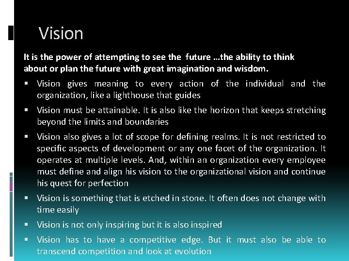 Vision It is the power of attempting to see the future …the ability to