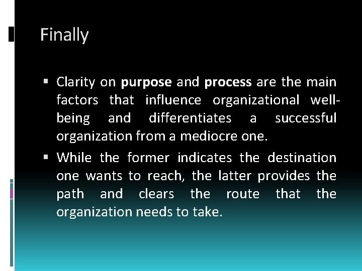 Finally Clarity on purpose and process are the main factors that influence organizational wellbeing