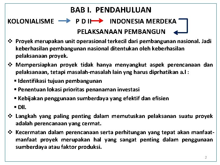 BAB I. PENDAHULUAN KOLONIALISME P D II INDONESIA MERDEKA PELAKSANAAN PEMBANGUN v Proyek merupakan