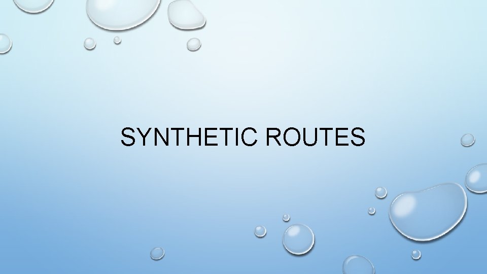 SYNTHETIC ROUTES 