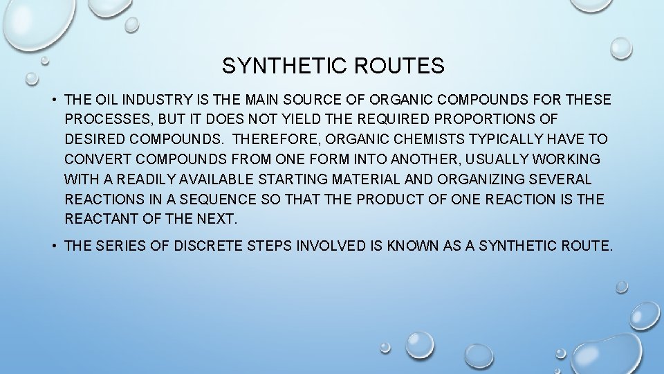 SYNTHETIC ROUTES • THE OIL INDUSTRY IS THE MAIN SOURCE OF ORGANIC COMPOUNDS FOR